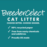 BreederCelect cat litter. 99% recycled paper, free from nasty chemicals and additives, proudly UK made. Choose better. Choose ginger.