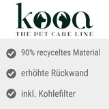 kooa. The Pet Care Line. 90% recycled material, raised back wall, incl. carbon filter.