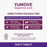 YuMOVE Digestive Care daily use directions: small dogs 1 tablet, medium dogs 2 tablets, large dogs 3 tablets, very large dogs 4 tablets. Certified B Corporation. Tasty tablet.