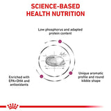 Science-based health nutrition with low phosphorus and adapted protein, enriched with EPA+DHA and antioxidants, unique aromatic profile and round kibble shape.