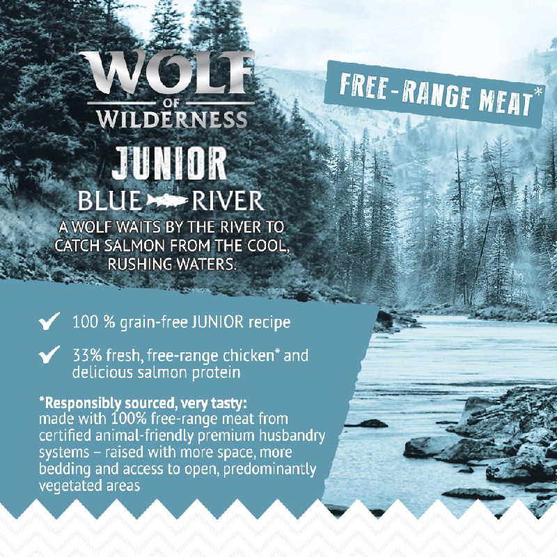 Wolf of Wilderness Junior Blue River. 100% grain-free junior recipe with 33% fresh, free-range chicken and salmon protein. Responsibly sourced free-range meat from premium husbandry systems.